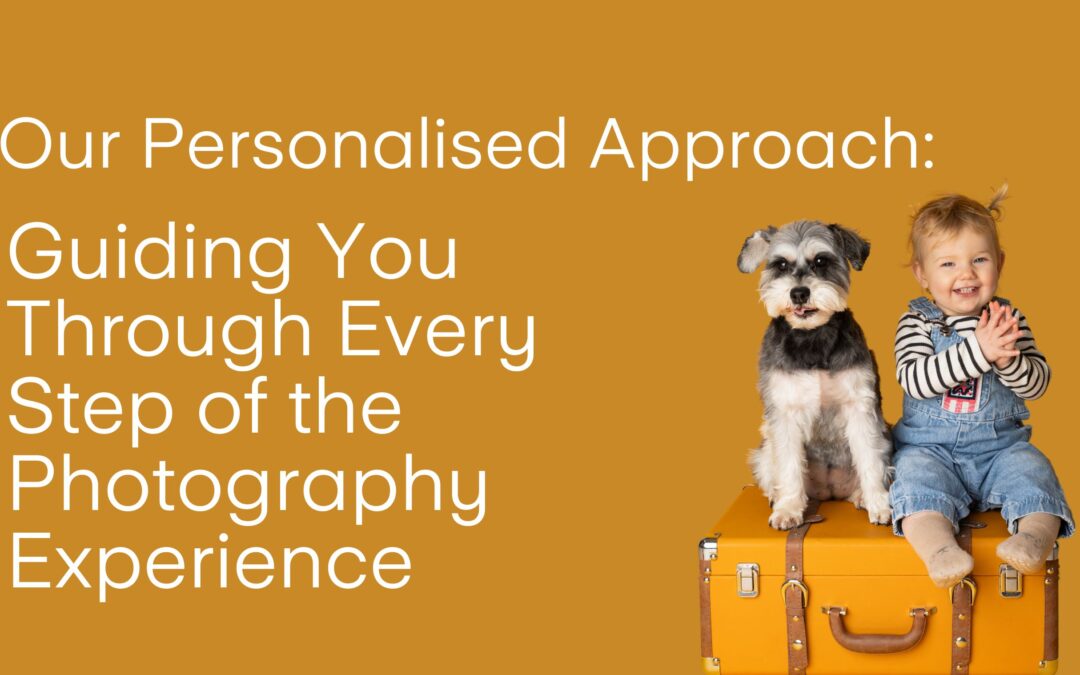 Our Personalised Approach: Guiding You Through Every Step of the Photography Experience